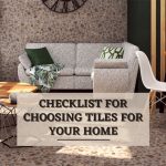 Checklist for Choosing Tiles for Your Home