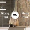 Glossy Tiles Vs Matte Tiles - Which One Is Better?