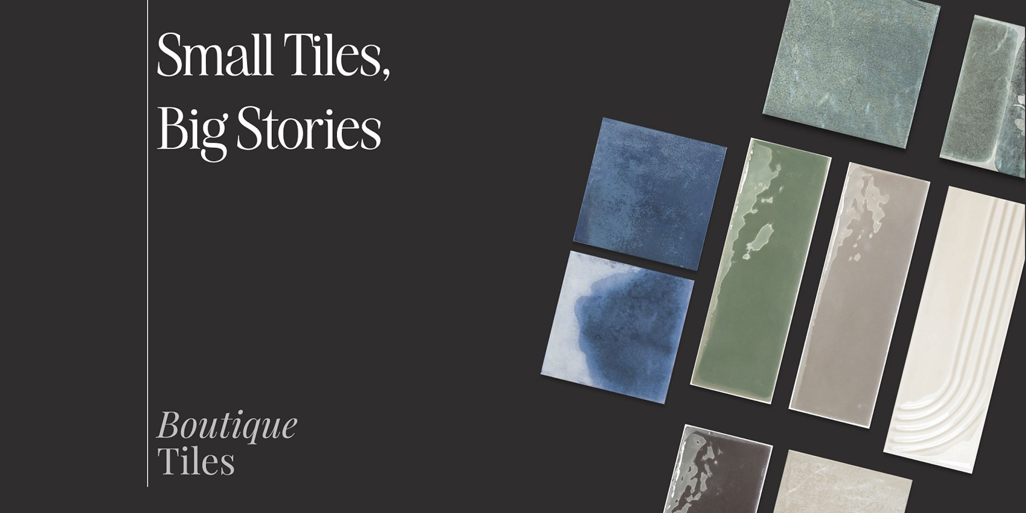 Small Tiles, Big Stories - Boutique Tiles